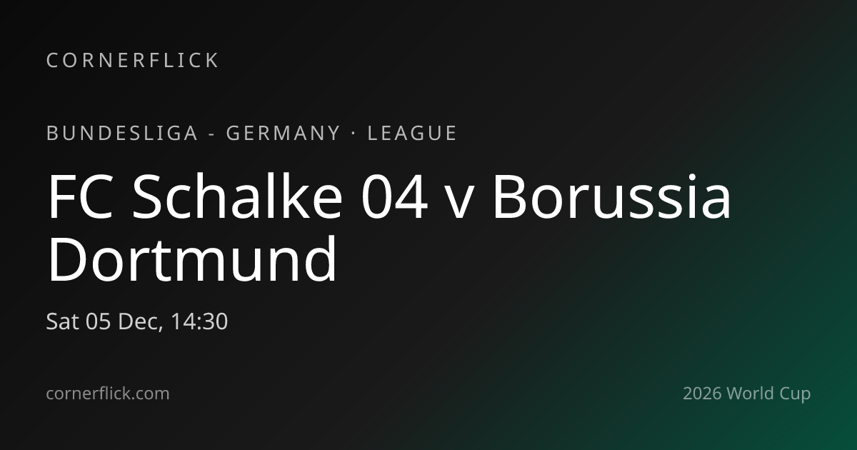 FC Schalke 04 vs Borussia Dortmund — Bundesliga - Germany · Cornerflick