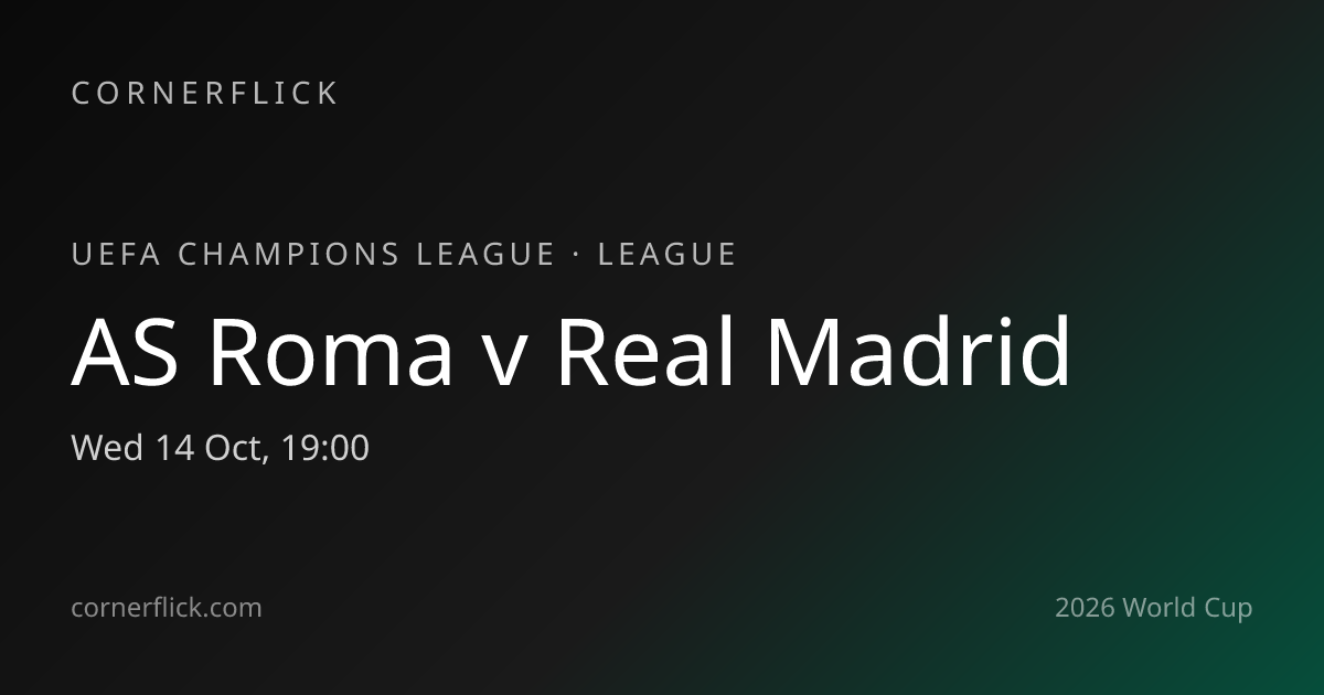 AS Roma vs Real Madrid — UEFA Champions League · Cornerflick