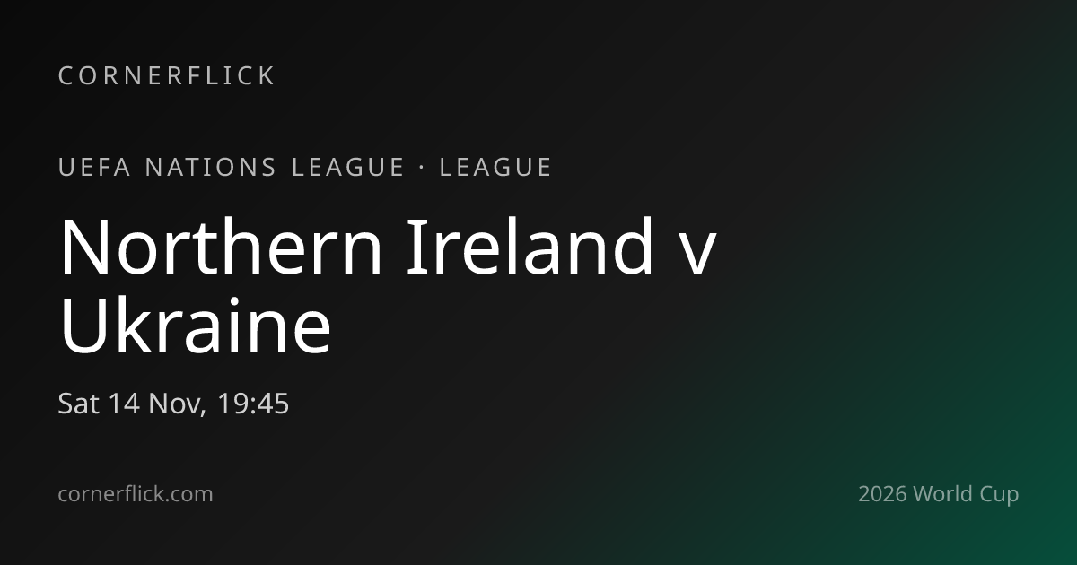 Northern Ireland vs Ukraine — UEFA Nations League · Cornerflick